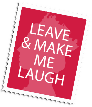 Leave & Make Me Laugh